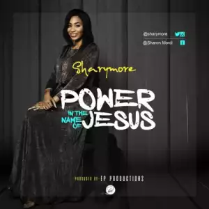 Sharymore - Power In The Name Of Jesus